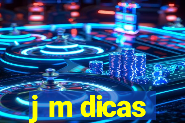 j m dicas
